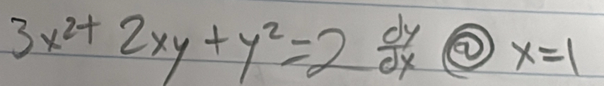 3x^2+2xy+y^2=2 dy/dx boxed 0x=1