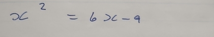 x^2=6x-9