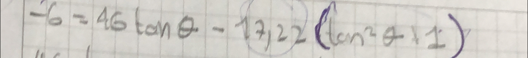 -6=46tan θ -17,22(tan^2θ +1)