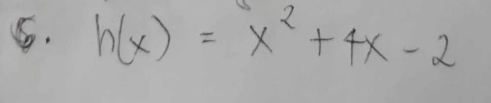 h(x)=x^2+4x-2