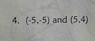 (-5,-5) and (5,4)