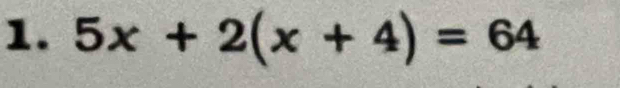 5x+2(x+4)=64