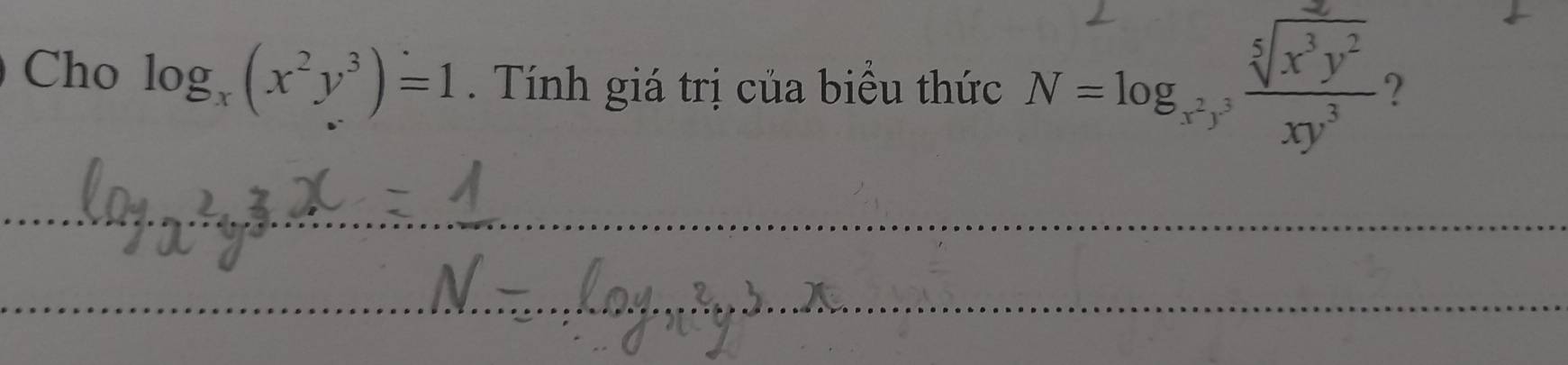 Cho log _x(x^2y^3)=1. Tính giá trị của biểu thức N=log _x^2y^3 sqrt[5](x^3y^2)/xy^3  ?