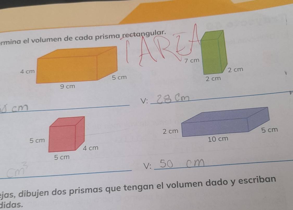 ermina el volumen de cada prisma rectangular. 

_ 
_ 
V: 

_ 
_ 
V: 
ejas, dibujen dos prismas que tengan el volumen dado y escriban 
didas.