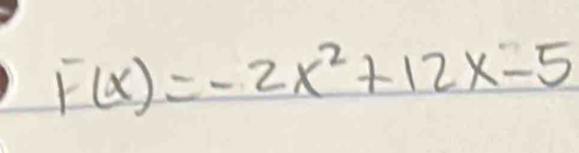 F(x)=-2x^2+12x-5