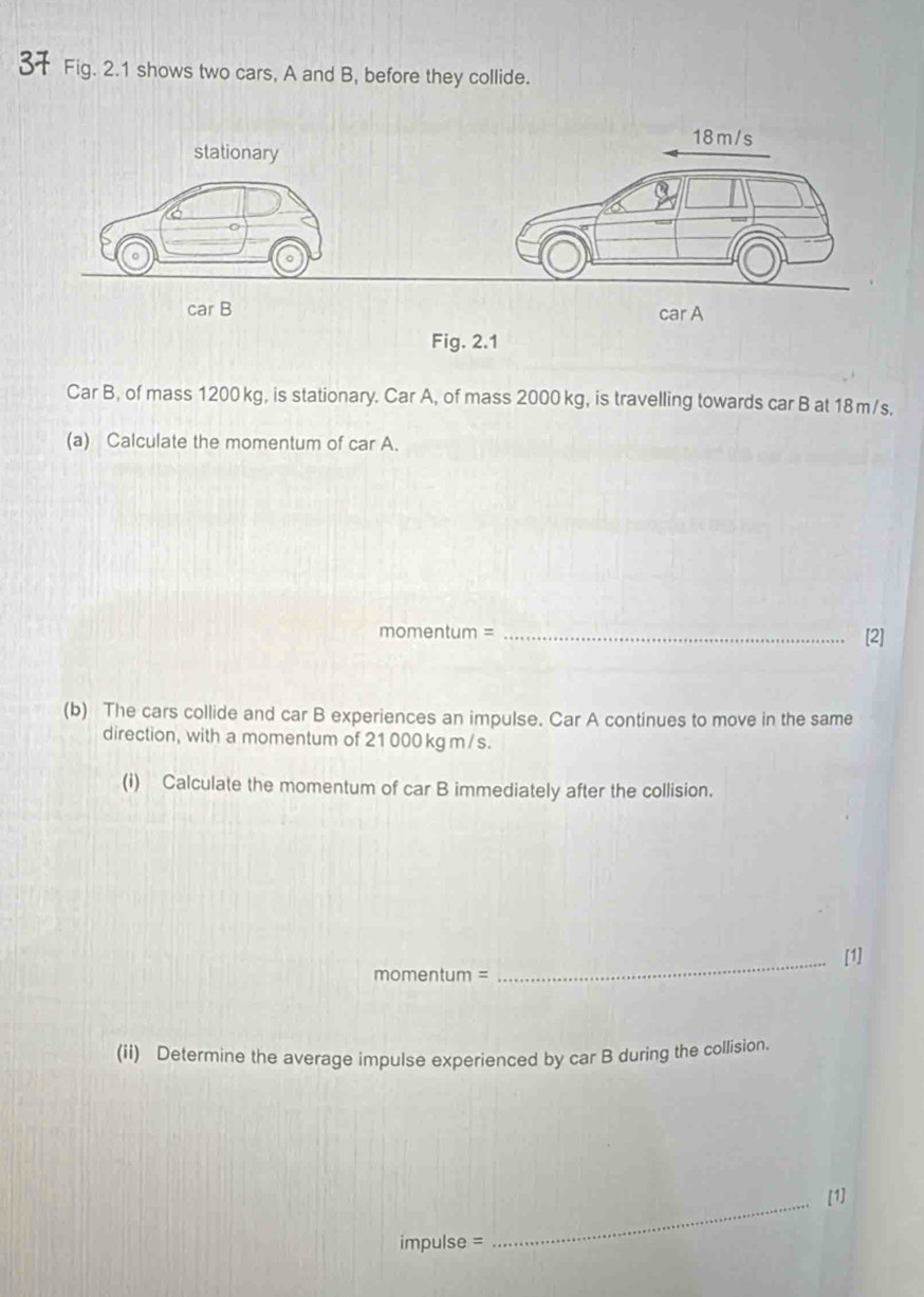 Solved: Fig. 2.1 shows two cars, A and B, before they collide. Fig. 2.1 ...