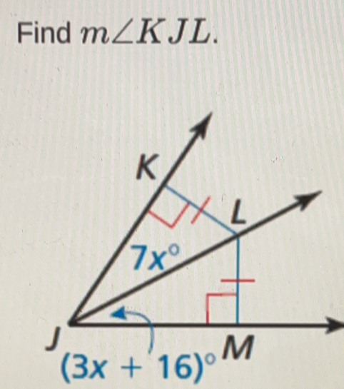 Find m∠ KJL
(3x+16)^circ 