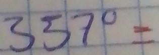 357°=