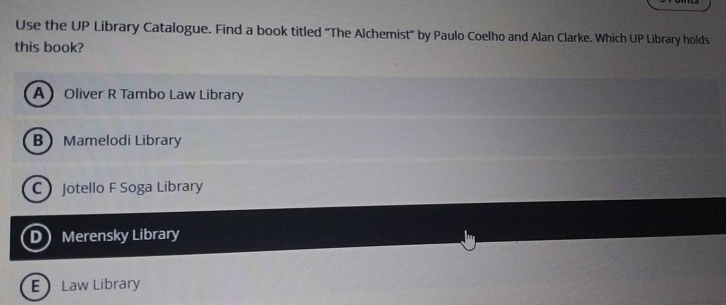 Solved: Use the UP Library Catalogue. Find a book titled 'The Alchemist ...