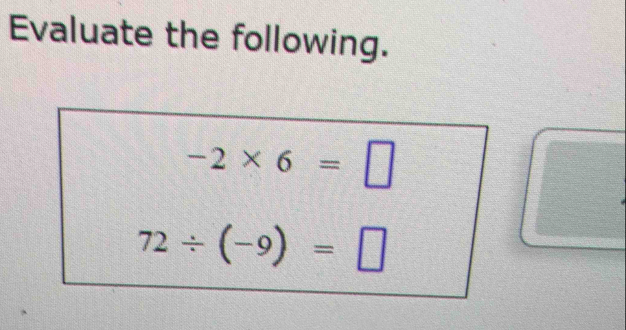 Evaluate the following.
-2* 6=□
72/ (-9)=□