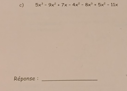 5x^3-9x^2+7x-4x^2-8x^3+5x^2-11x
Réponse :_