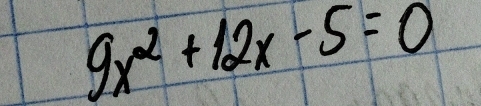 9x^2+12x-5=0