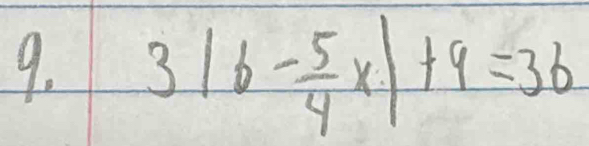 3|6- 5/4 x|+9=36