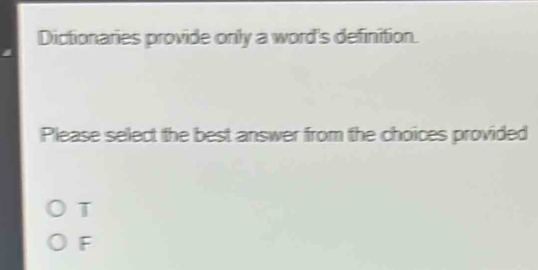 Solved: Dictionaries provide only a word's definition. Please select ...