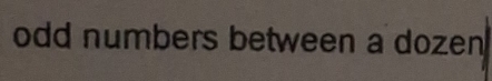 odd numbers between a dozen