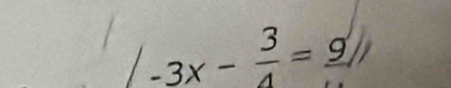 -3x- 3/4 =frac 9