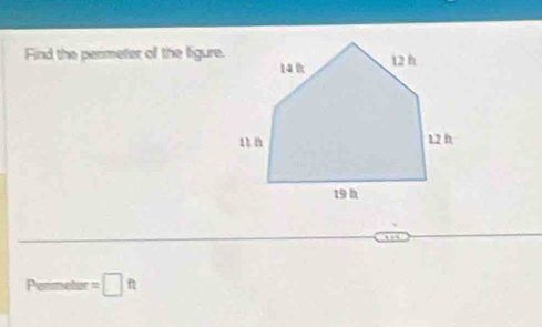 Find the permeter of the figure. 
Perimetor =□ ft