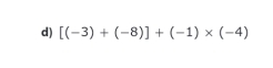 [(-3)+(-8)]+(-1)* (-4)