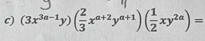 (3x^(3a-1)y)( 2/3 x^(a+2)y^(a+1))( 1/2 xy^(2a))=