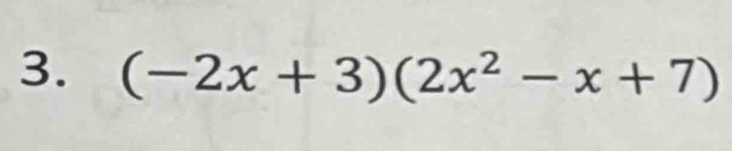 (-2x+3)(2x^2-x+7)