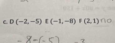 D(-2,-5) E(-1,-8) F(2,1)