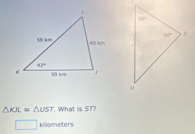 △ KJL≌ △ UST. What is ST?
() kilometers