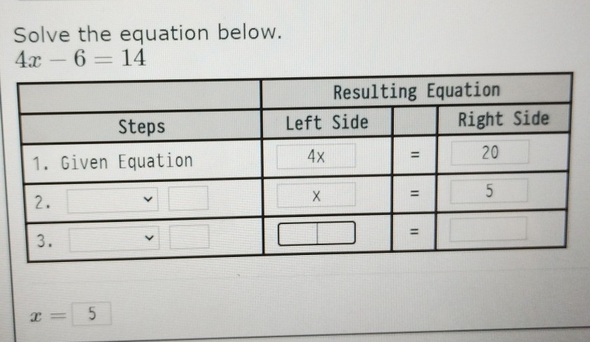 Solve the equation below.
4x-6=14
x=5