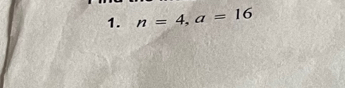 n=4, a=16