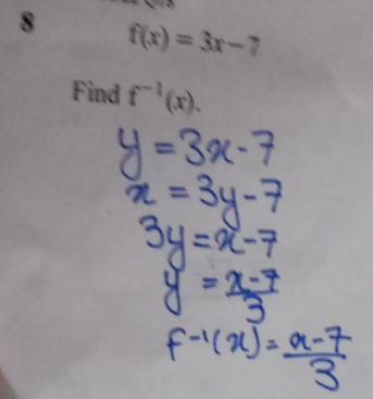 8 f(x)=3x-7
Find f^(-1)(x).