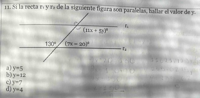 Si la recta r_1 y_12 de la siguiente figura son paralelas, hallar el valor de y.
a) y=5
b) y=12
c) y=7
d) y=4