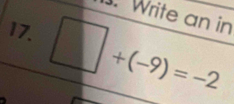 Write an in 
17.
□ +(-9)=-2