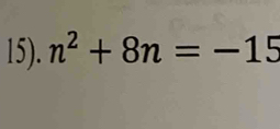 15). n^2+8n=-15