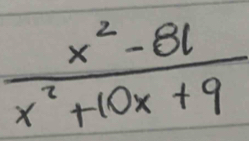  (x^2-81)/x^2+10x+9 