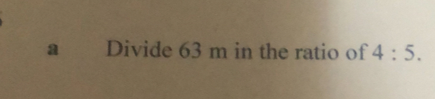 Divide 63 m in the ratio of 4:5