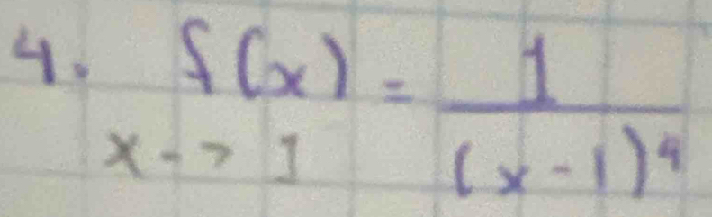 beginarrayr f(x) xto 1endarray =frac 1(x-1)^4