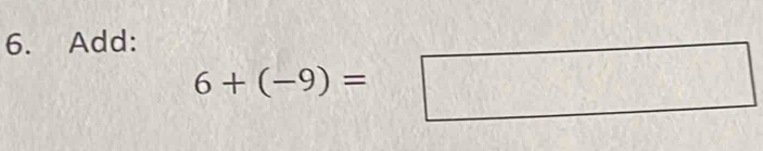 Add:
6+(-9)=□