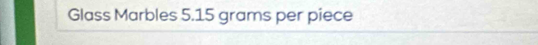 Glass Marbles 5.15 grams per piece