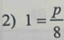 1= p/8 