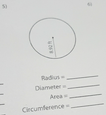 Radius =
_
Diameter =
_
Area =
_
Circumference =
_