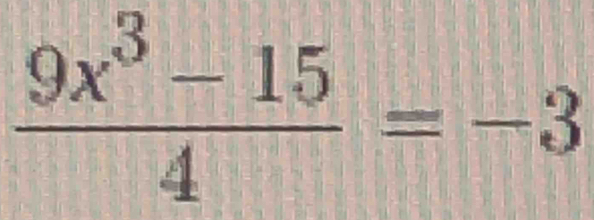  (9x^3-15)/4 =-3