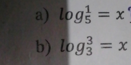 log _5^1=x
b) log _3^3=x