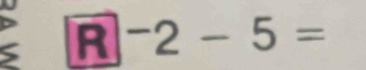 R|^-2-5=