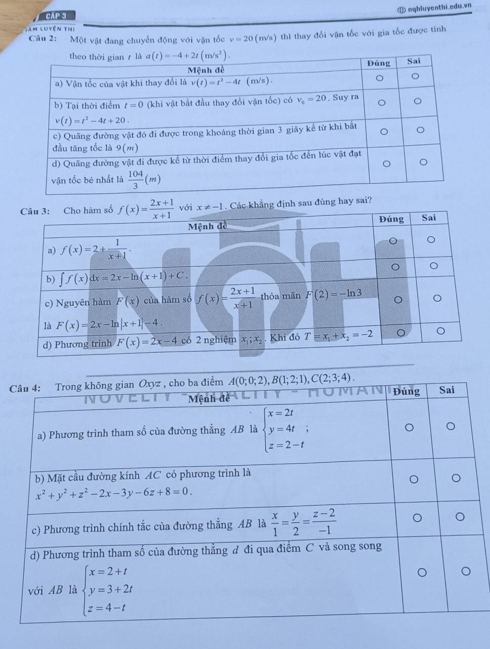 ④ nqhluyenthi.edu.vn
Cấp 3
Tam luyện thị
Câu 2: Một vật đang chuyền động với vận tốc v=20(m/s) thì thay đổi vận tốc với gia tốc được tính
khẳng định sau đúng hay s?