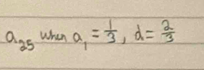 a_25whena_1= 1/3 , d= 2/3 