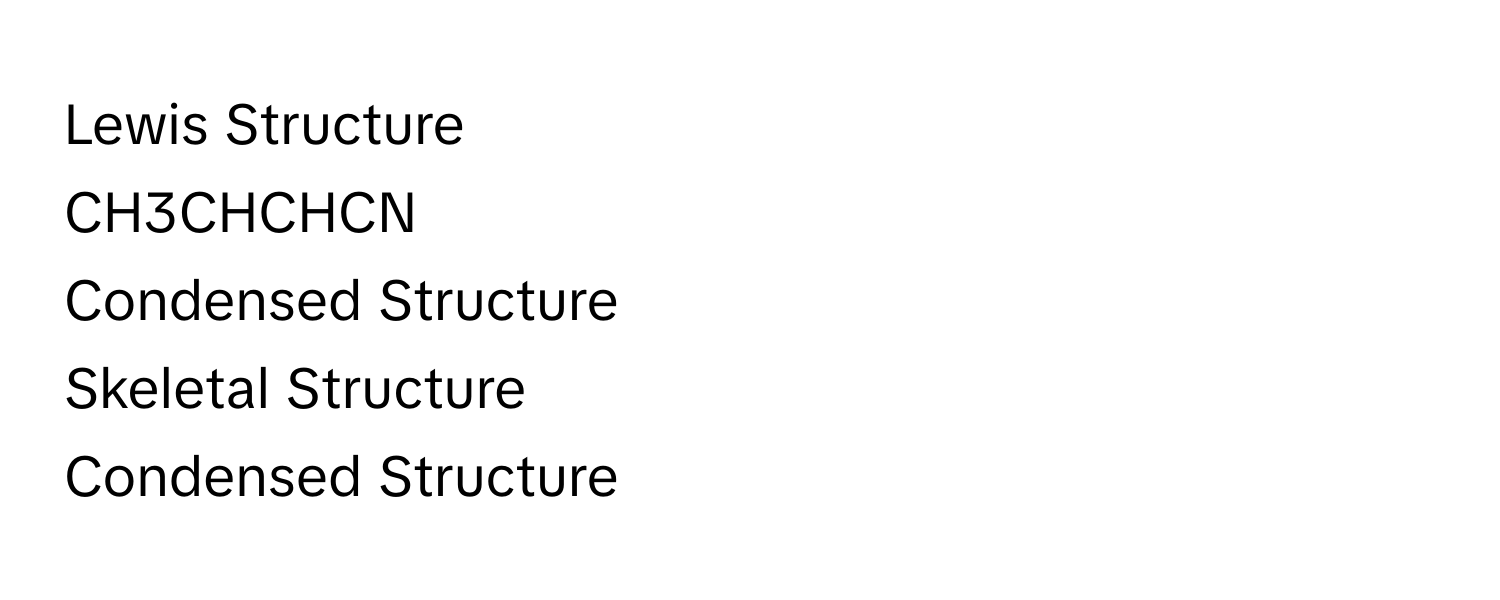 Solved: Lewis Structure CH3CHCHCN Condensed Structure Skeletal ...