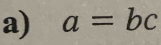 a=bc