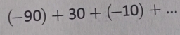 (-90)+30+(-10)+... _