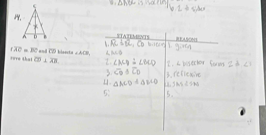 STATEMENTS 
REASONS
foverline ACequiv overline BC and overline CD bisecta ∠ ACB, 
rove that overline CD⊥ overline AB.