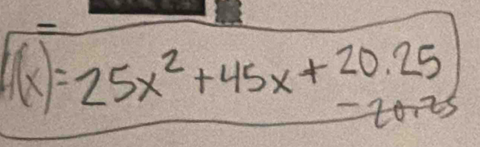 f(x)=25x^2+45x+20.25 S