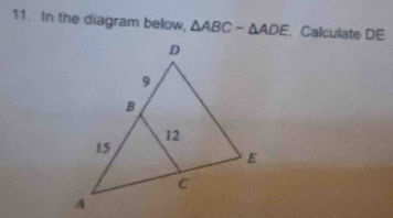 In the diagram below, △ ABCsim △ ADE Calculate DE